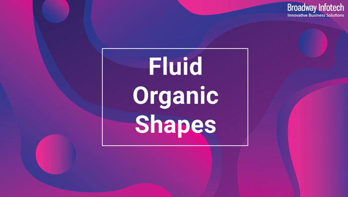 Natural, fluid organic shapes