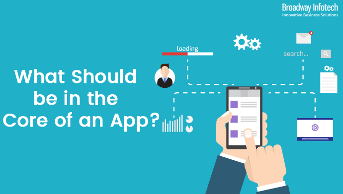 What should be in the core of an app?
